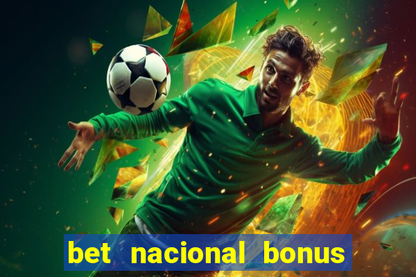 bet nacional bonus de boas vindas